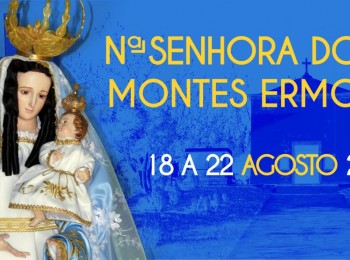 FESTIVIDADES EM HONRA DE NOSSA SENHORA DOS MONTES ERMOS